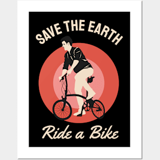 SAVE THE EARTH RIDE A BIKE Posters and Art